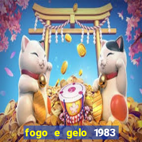 fogo e gelo 1983 dublado download